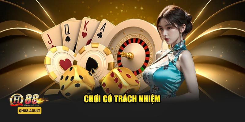 Trách Nhiệm Cá Cược - Nguyên tắc cốt lõi khi chơi tại QH88